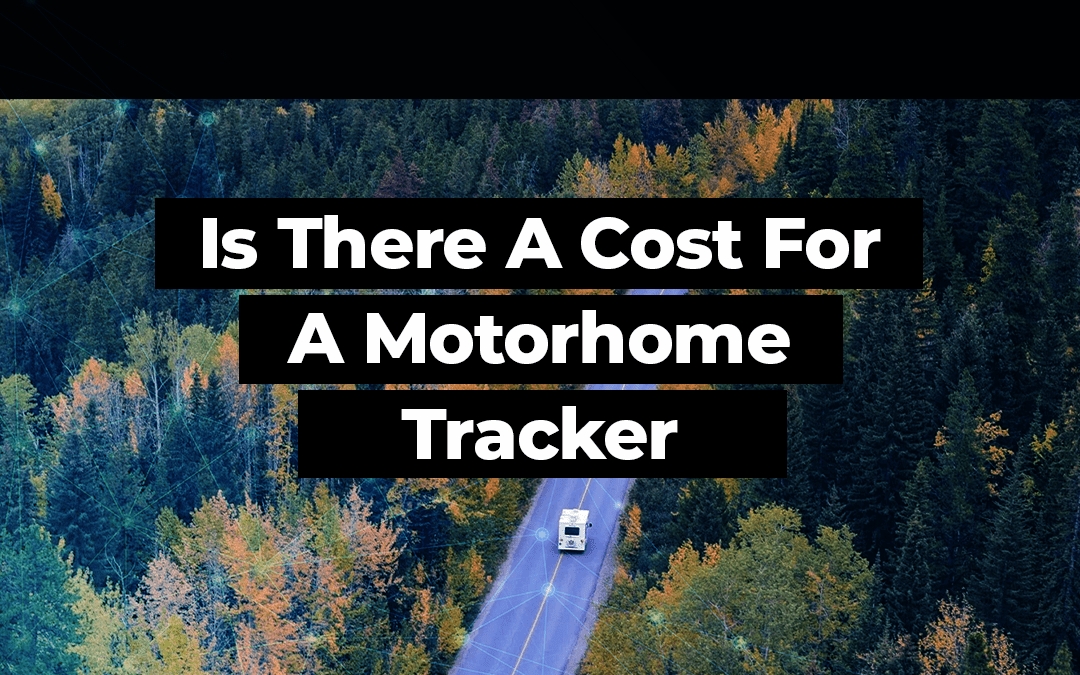 Is There A Cost For A Motorhome Tracker?